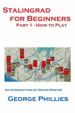 Stalingrad for Beginners - How to Play (Studies in Game Design, #3) (eBook, ePUB) - Phillies, George