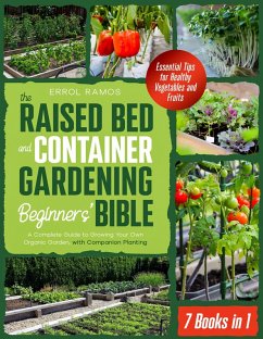 Cover THE RAISED BED AND CONTAINER GARDENING BEGINNERS' BIBLE: 7 Books in 1   A Complete Guide to Growing Your Own Organic Garden (eBook, ePUB)