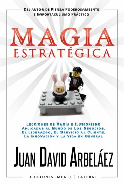 Cover Magia Estratégica - Lecciones de Magia e Ilusionismo Aplicadas al Mundo de Los Negocios, El Liderazgo, El Servicio al Cliente, La Innovación y la Vida en General (eBook, ePUB)