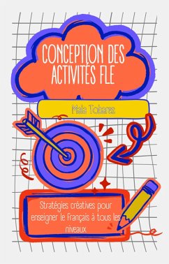 Cover Conception des activités FLE : Stratégies créatives pour enseigner le français à tous les niveaux (eBook, ePUB)
