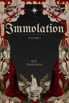 Immolation: Volume I (eBook, ePUB) - Diastrefo, S. D.