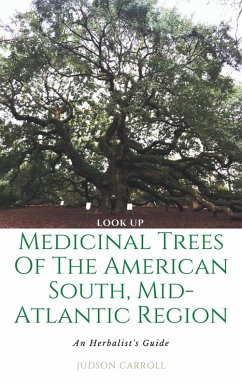 Look Up: The Medicinal Trees of the American South, An Herbalist's Guide (eBook, ePUB) - Carroll, Judson