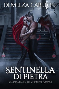 Sentinella di Pietra: Una storia d'amore con un gargoyle protettivo (Cuore d'Acciaio, #3) (eBook, ePUB) - Carlton, Demelza