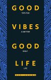 Good Vibes, Good Life: Tips for a Better Daily Life (eBook, ePUB) Good Vibes, Good Life: Tips for a Better Daily Life (eBook, ePUB)