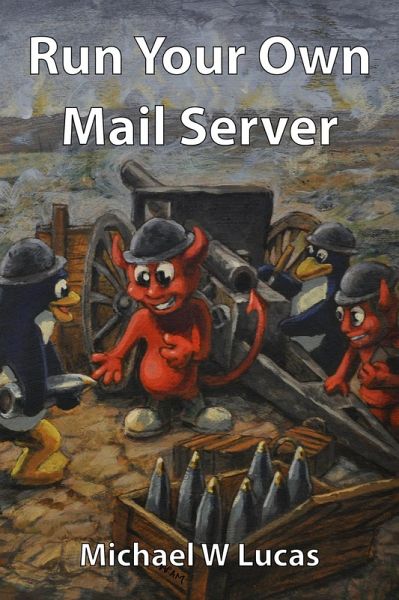 Run Your Own Mail Server (IT Mastery, #20) (eBook, ePUB) Run Your Own Mail Server (IT Mastery, #20) (eBook, ePUB)