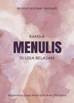 Cover Rahsia Menulis Di Usia Belasan - Bagaimana Saya Mencipta Buku Pertama (eBook, ePUB)