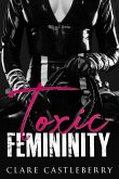 Toxic Femininity (eBook, ePUB) Toxic Femininity (eBook, ePUB)