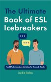 The Ultimate Book of ESL Icebreakers: Fun TEFL Icebreaker Activities for Teens & Adults (eBook, ePUB)