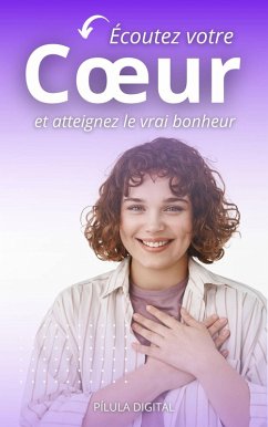 Écoutez votre coeur et atteignez le vrai bonheur (eBook, ePUB) - Digital, Pílula