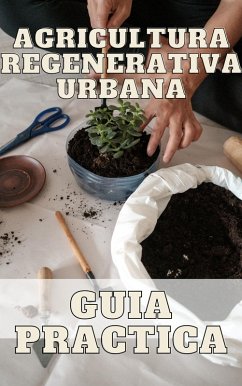 Guia práctica de Agricultura Regenerativa Urbana (eBook, ePUB) - Cordovez, Matias