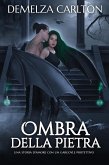 Ombra della Pietra: Una storia d'amore con un gargoyle protettivo (Cuore d'Acciaio, #4) (eBook, ePUB)