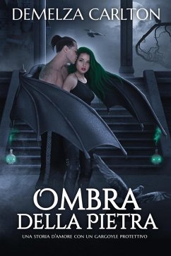 Cover Ombra della Pietra: Una storia d'amore con un gargoyle protettivo (Cuore d'Acciaio, #4) (eBook, ePUB)