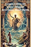 Lingua Latina A2 Latin - English Interlinear Short Myths (Latin Interlinear Easy Readers, #4) (eBook, ePUB) Lingua Latina A2 Latin - English Interlinear Short Myths (Latin Interlinear Easy Readers, #4) (eBook, ePUB)