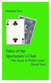 "The Scent of White Linen" -- A Tale of the Sportsmen's Club (eBook, ePUB) "The Scent of White Linen" -- A Tale of the Sportsmen's Club (eBook, ePUB)