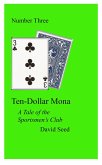 Ten-Dollar Mona -- a tale of the Sportsmen's Club (eBook, ePUB) Ten-Dollar Mona -- a tale of the Sportsmen's Club (eBook, ePUB)