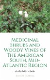 Medicinal Shrubs and Woody Vines of the American Southeast an Herbalist's Guide (eBook, ePUB) Medicinal Shrubs and Woody Vines of the American Southeast an Herbalist's Guide (eBook, ePUB)
