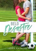 Belo Desastre (Caos do Amor, #1) (eBook, ePUB) Belo Desastre (Caos do Amor, #1) (eBook, ePUB)