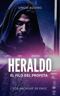 Cover Heraldo: El Filo del Profeta (Los Archivos de Enoc, #2) (eBook, ePUB)