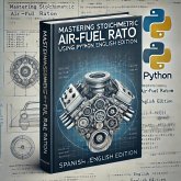Mastering Stoichiometric Air-Fuel Ratio: Using Python Spanish, English Edition (eBook, ePUB) Mastering Stoichiometric Air-Fuel Ratio: Using Python Spanish, English Edition (eBook, ePUB)