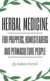 Herbal Medicine for Preppers, Homesteaders and Permaculture People (eBook, ePUB) Herbal Medicine for Preppers, Homesteaders and Permaculture People (eBook, ePUB)