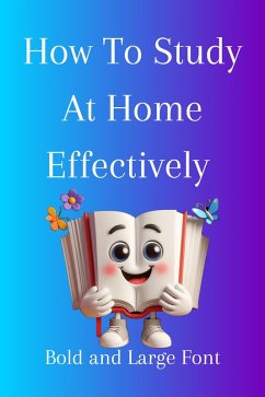 How To Study At Home Effectively (eBook, ePUB) - Gengan, Shanay