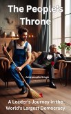 The People's Throne: A Leader's Journey in the World's Largest Democracy (eBook, ePUB) The People's Throne: A Leader's Journey in the World's Largest Democracy (eBook, ePUB)