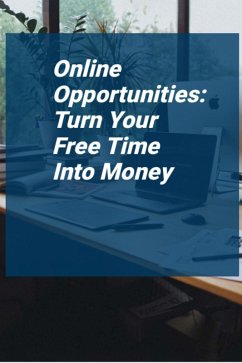 Cover Online Opportunities: Turn Your Free Time Into Money (eBook, ePUB)