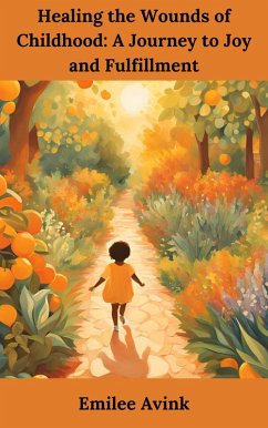 Cover Healing the Wounds of Childhood: A Journey to Joy and Fulfillment (eBook, ePUB)