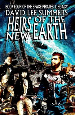 Heirs of the New Earth (The Space Pirates' Legacy, #4) (eBook, ePUB) - Summers, David Lee