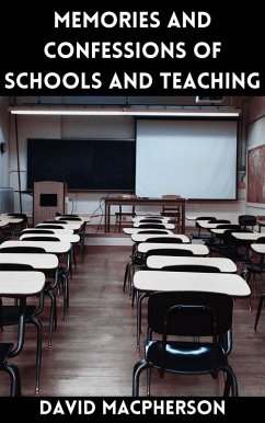 Memories and Confessions about Schools and Teaching (eBook, ePUB) - Macpherson, David