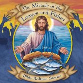 The Miracle of the Loaves and Fishes: Bible Bedtime Story (Bible Bedtime Stories For Kids, #5) (eBook, ePUB) The Miracle of the Loaves and Fishes: Bible Bedtime Story (Bible Bedtime Stories For Kids, #5) (eBook, ePUB)