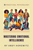 Mastering Emotional Intelligence (Practical Psychology, #6) (eBook, ePUB)