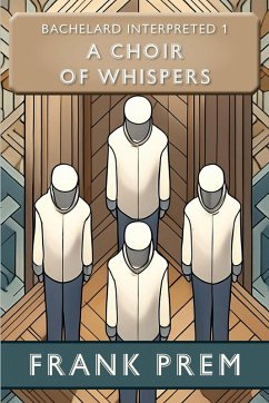 Cover A Choir of Whispers: Bachelard Interpreted Book 1 (eBook, ePUB)