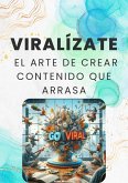 "Viralízate: El Arte de Crear Contenido que Arrasa" (eBook, ePUB) "Viralízate: El Arte de Crear Contenido que Arrasa" (eBook, ePUB)