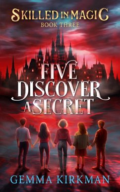 Cover Five Discover a Secret (Skilled in Magic, #3) (eBook, ePUB)