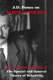 J.D. Ponce on Albert Einstein: An Academic Analysis of The Special and General Theory of Relativity (Great Minds of Universal Thought (Analyzed), #36) (eBook, ePUB) J.D. Ponce on Albert Einstein: An Academic Analysis of The Special and General Theory of Relativity (Great Minds of Universal Thought (Analyzed), #36) (eBook, ePUB)