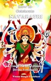How to Celebrate "Navaratri" A Timeless Celebration of Divine Femininity (eBook, ePUB) How to Celebrate "Navaratri" A Timeless Celebration of Divine Femininity (eBook, ePUB)