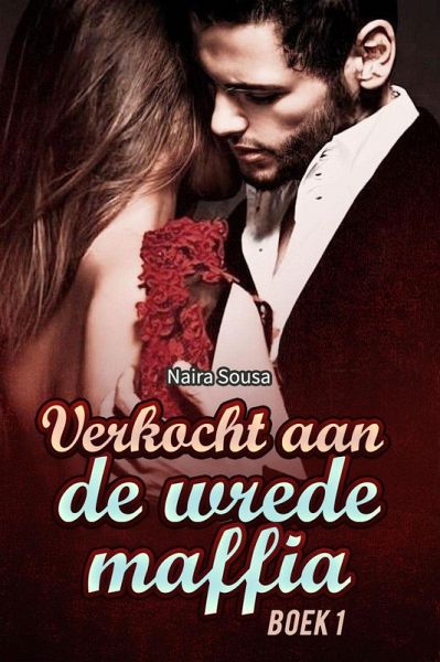 Verkocht aan de Wrede Maffia Boek 1 (eBook, ePUB) Verkocht aan de Wrede Maffia Boek 1 (eBook, ePUB)