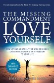 The Missing Commandment: Love Yourself (New Expanded Edition): How Loving Yourself the Way God Does Can Bring Healing and Freedom to Your Life (eBook, ePUB)