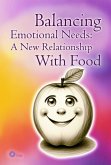 Balancing Emotional Needs. A New Relationship With Food (eBook, ePUB)