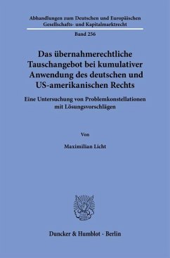 Das übernahmerechtliche Tauschangebot bei kumulativer Anwendung des deutschen und US-amerikanischen Rechts - Licht, Maximilian