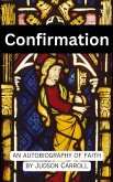Confirmation, an Autobiography of Faith (eBook, ePUB) Confirmation, an Autobiography of Faith (eBook, ePUB)