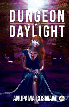 Dungeon or Daylight (eBook, ePUB) - Goswami, Anupama