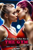 My First Time Lesbian Kiss At The Gym: First Time Lesbian Erotica (My First Time Lesbian Submission, #22) (eBook, ePUB) My First Time Lesbian Kiss At The Gym: First Time Lesbian Erotica (My First Time Lesbian Submission, #22) (eBook, ePUB)