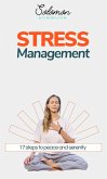 Stress Management: 17 Steps to Peace and Serenity (eBook, ePUB) Stress Management: 17 Steps to Peace and Serenity (eBook, ePUB)