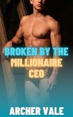 Broken by the Millionaire CEO (Alpha Male Gay Age Gap BDSM, #2) (eBook, ePUB) Broken by the Millionaire CEO (Alpha Male Gay Age Gap BDSM, #2) (eBook, ePUB)