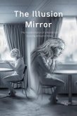 The Illusion Mirror:The Transformation of a Finnish Girl Studying Abroad in Korea (eBook, ePUB) The Illusion Mirror:The Transformation of a Finnish Girl Studying Abroad in Korea (eBook, ePUB)