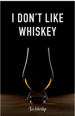 I Don't Like Whiskey (eBook, ePUB) - Inkridge, Teo