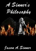 A Sinner's Philosophy (eBook, ePUB) A Sinner's Philosophy (eBook, ePUB)