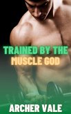 Trained by the Muscle God (Transformed by the Alpha Male, #2) (eBook, ePUB)